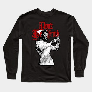 Dont be Afraid Long Sleeve T-Shirt